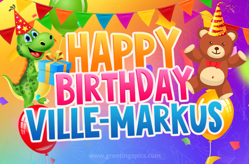 Happy Birthday Ville-Markus Image for a child with cute baby dinosaur and bear