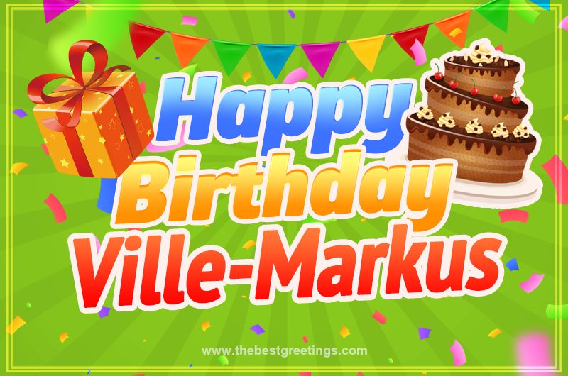 Happy Birthday Ville-Markus picture with flags, chocolate cake and gift box