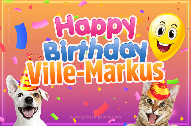 Happy Birthday Ville-Markus Funny Image with cat and dog