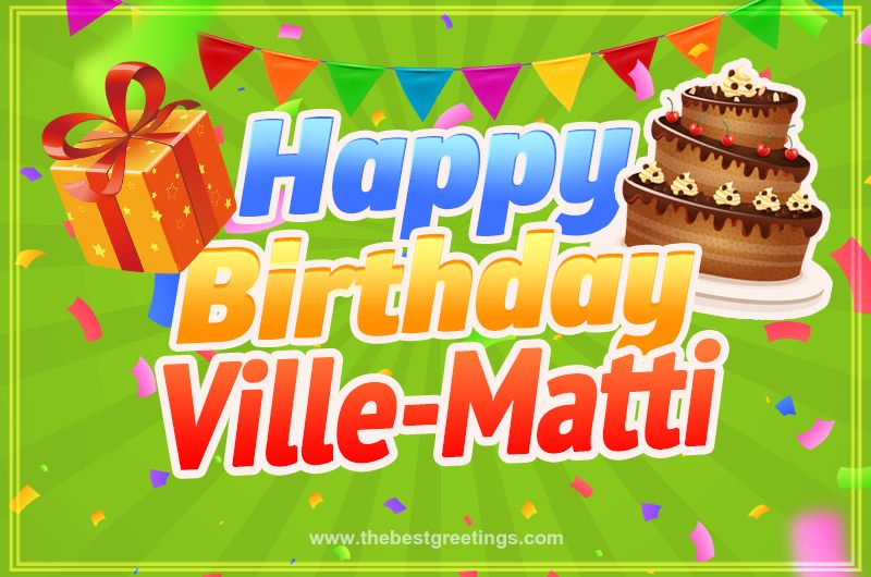 Happy Birthday Ville-Matti picture with flags, chocolate cake and gift box