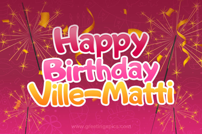 Happy Birthday Ville-Matti Image with sparklers