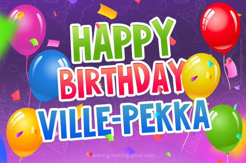 Happy Birthday Ville-Pekka Festive Greeting Card