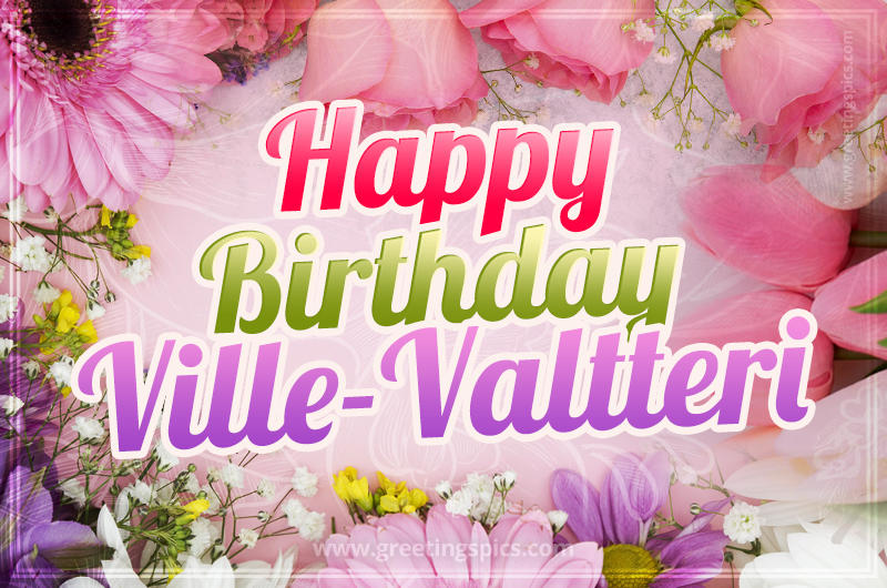 Happy Birthday Ville-Valtteri Picture with beautiful flowers