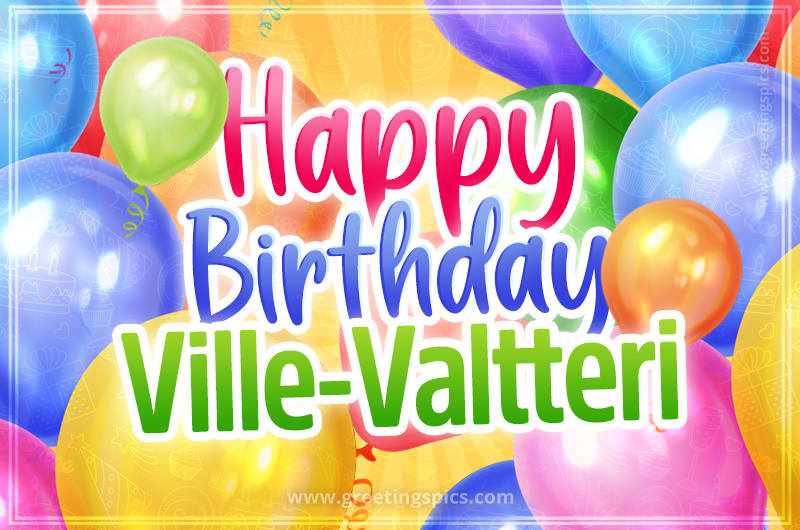 Happy Birthday Ville-Valtteri Image with colorful balloons