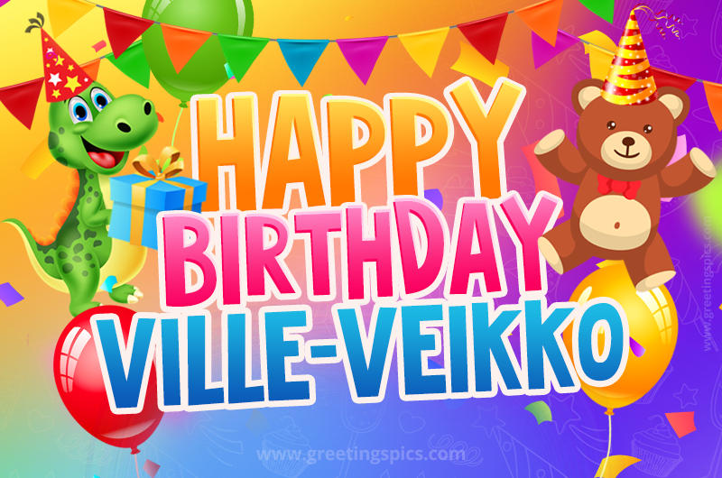 Happy Birthday Ville-Veikko Image for a child with cute baby dinosaur and bear