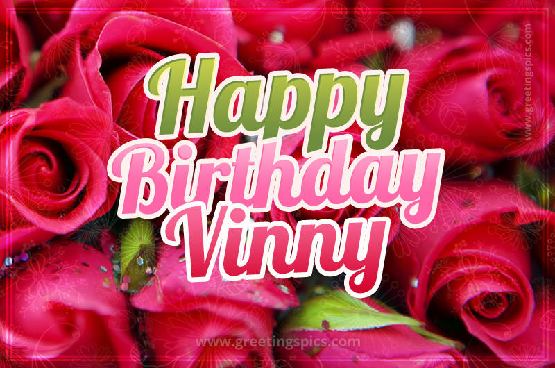 Happy Birthday Vinny beautiful Image with red roses