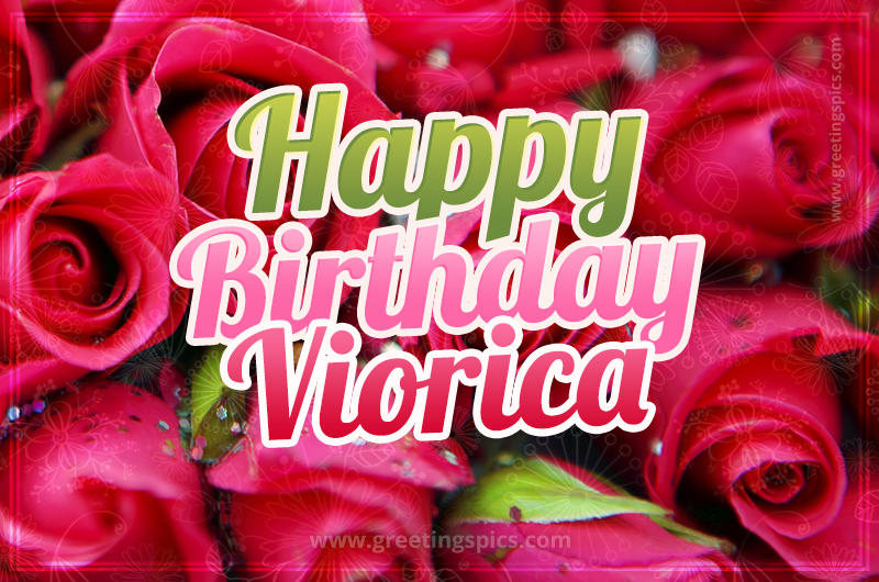 Happy Birthday Viorica beautiful Image with red roses