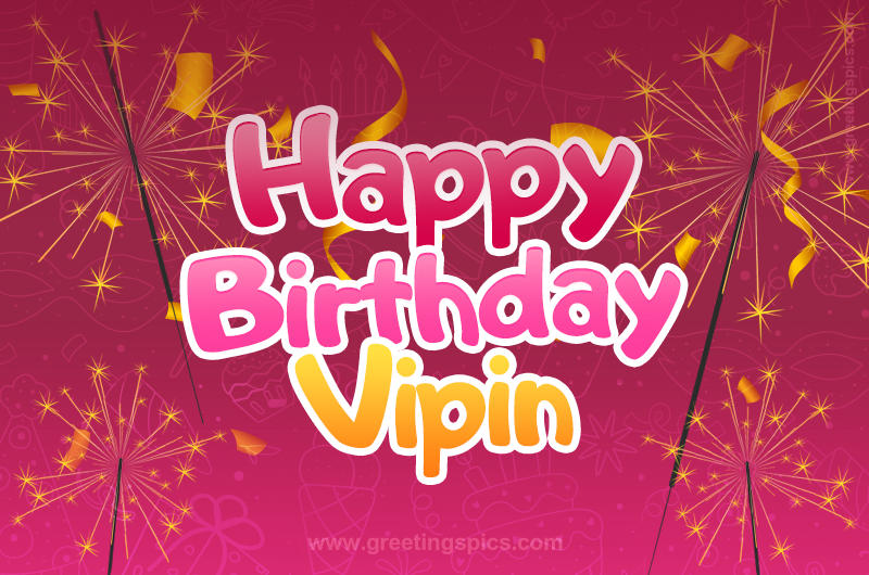 Happy Birthday Vipin Image with sparklers