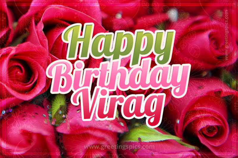 Happy Birthday Virag beautiful Image with red roses