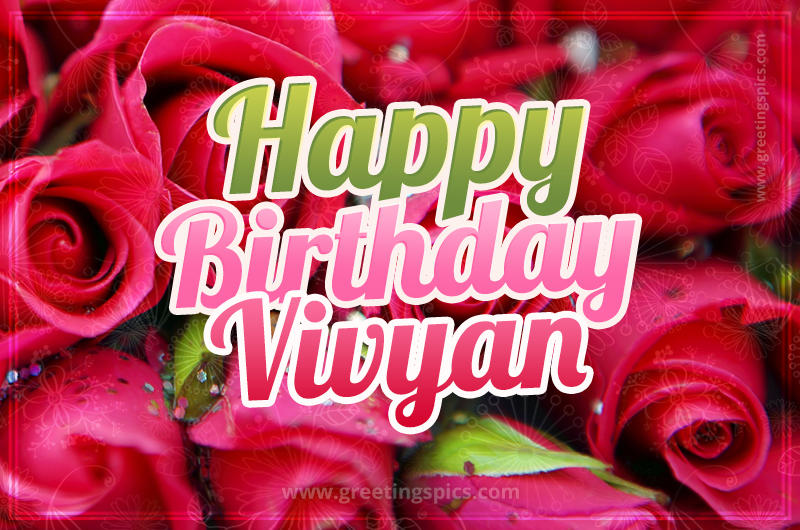 Happy Birthday Vivyan beautiful Image with red roses