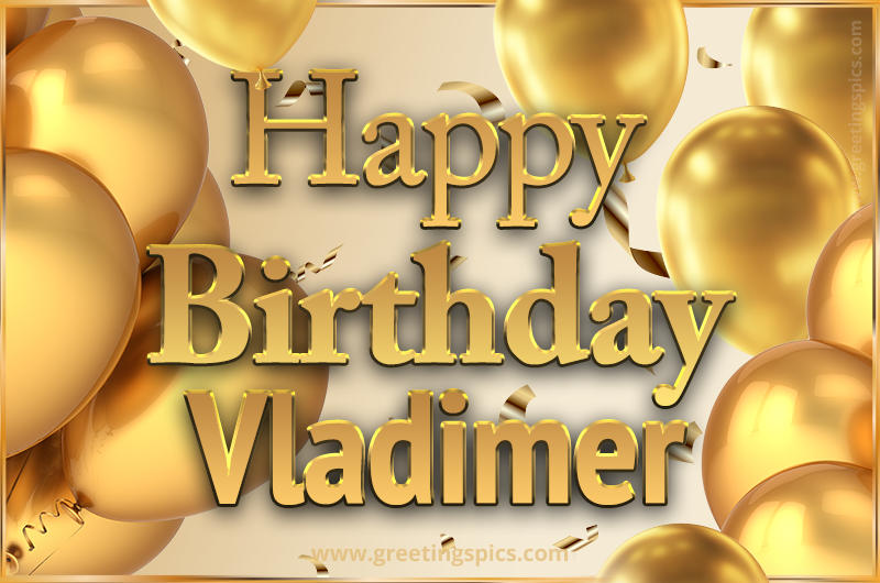 Happy Birthday Vladimer Card with golden confetti and balloons