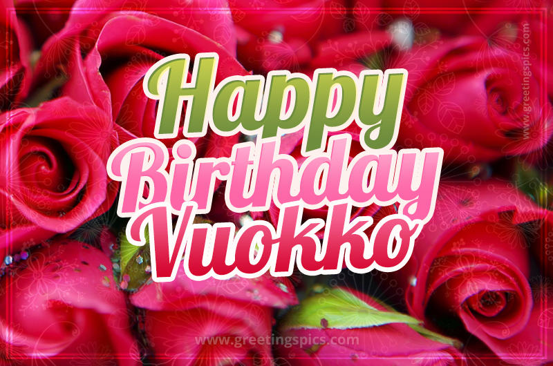 Happy Birthday Vuokko beautiful Image with red roses