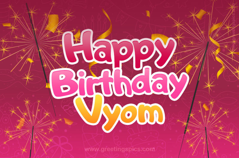 Happy Birthday Vyom Image with sparklers