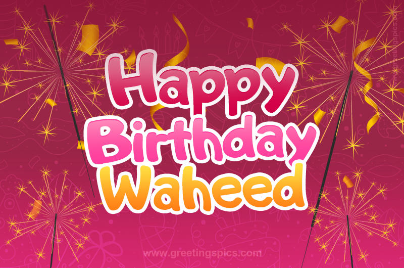 Happy Birthday Waheed Image with sparklers