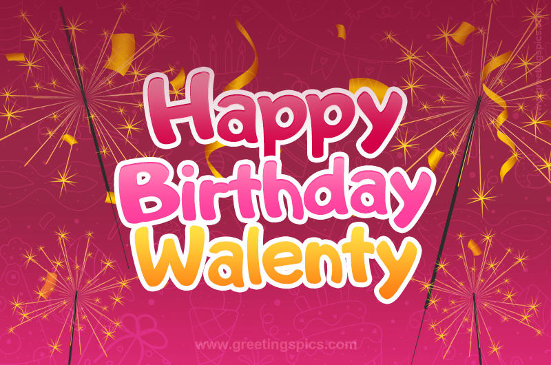 Happy Birthday Walenty Image with sparklers