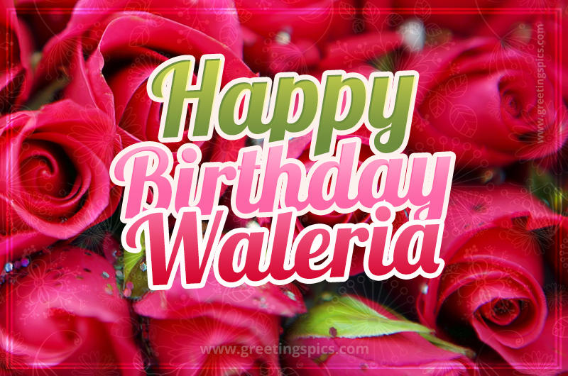 Happy Birthday Waleria beautiful Image with red roses