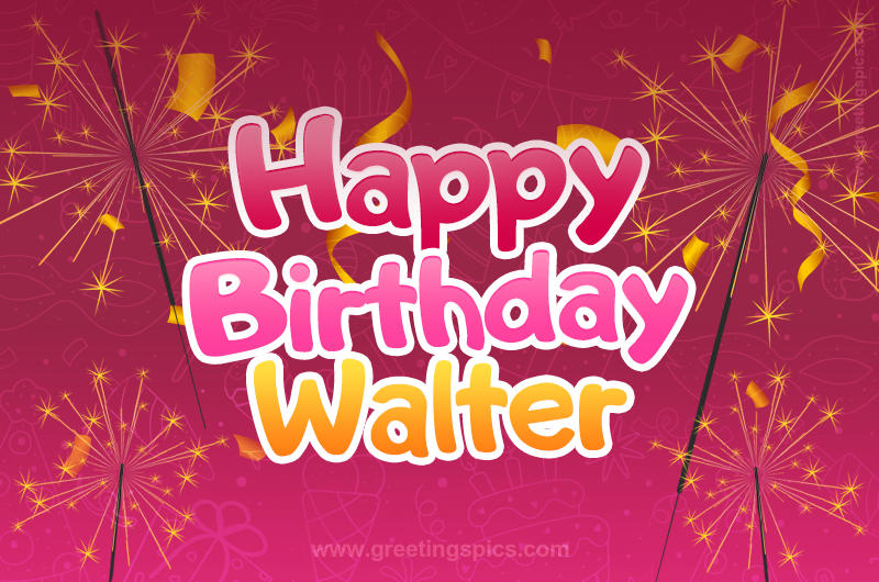 Happy Birthday Walter Image with sparklers