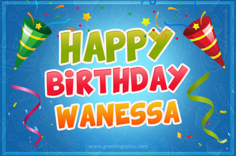 Happy Birthday Wanessa picture with confetti and party poppers