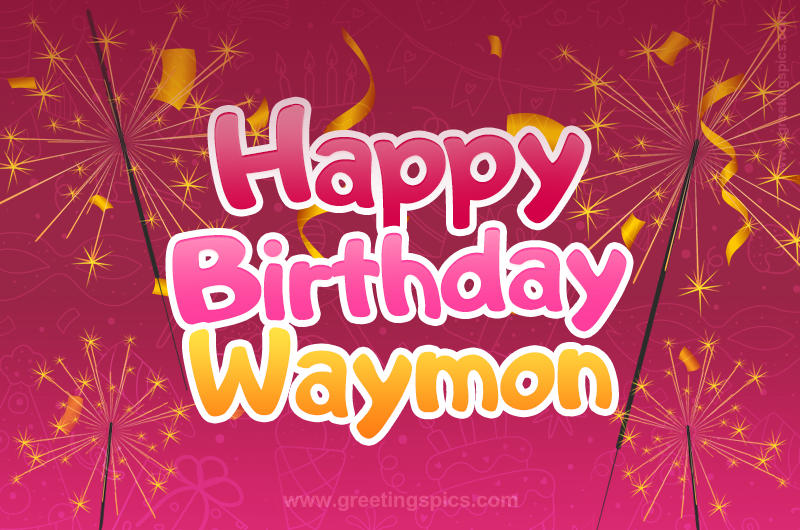 Happy Birthday Waymon Image with sparklers