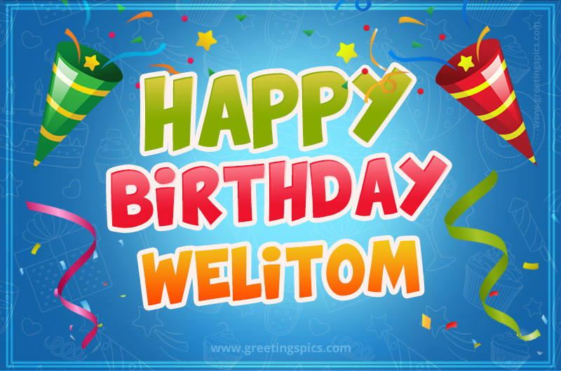 Happy Birthday Welitom picture with confetti and party poppers