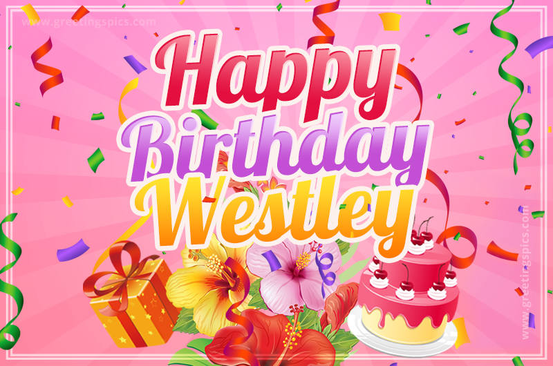 Beautiful Birthday Card for Westley with Cake and bouquet of flowers