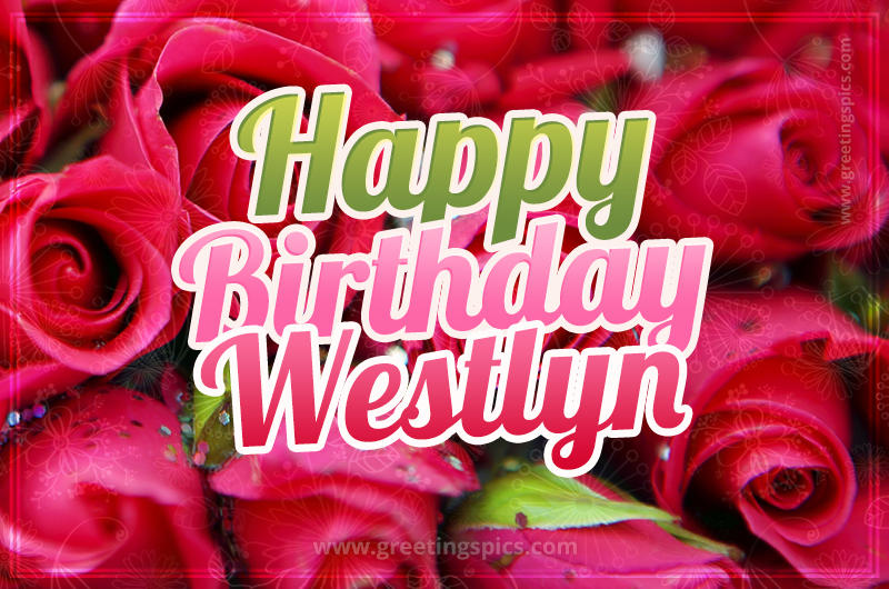 Happy Birthday Westlyn beautiful Image with red roses