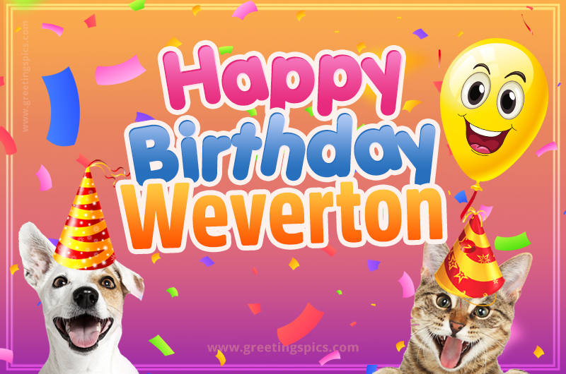 Happy Birthday Weverton Funny Image with cat and dog