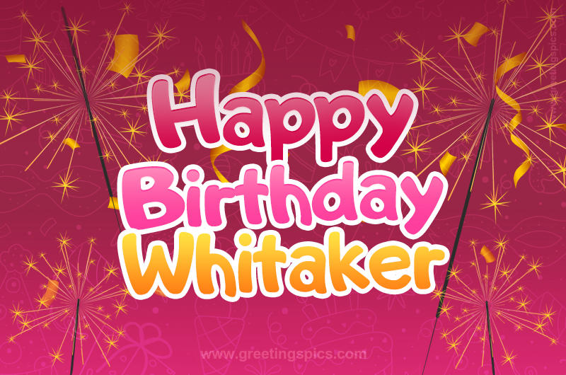 Happy Birthday Whitaker Image with sparklers