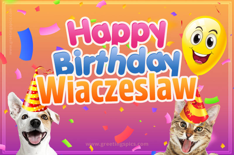 Happy Birthday Wiaczeslaw Funny Image with cat and dog