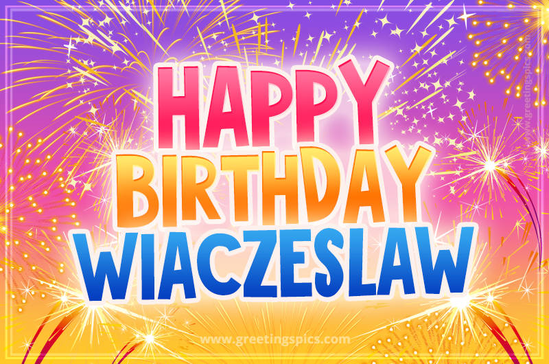 Happy Birthday Wiaczeslaw Picture with fireworks