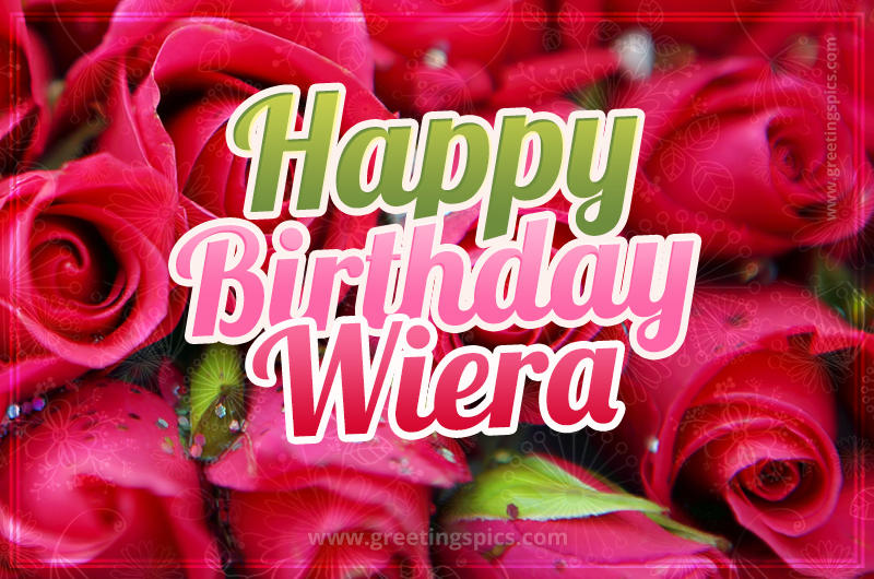 Happy Birthday Wiera beautiful Image with red roses