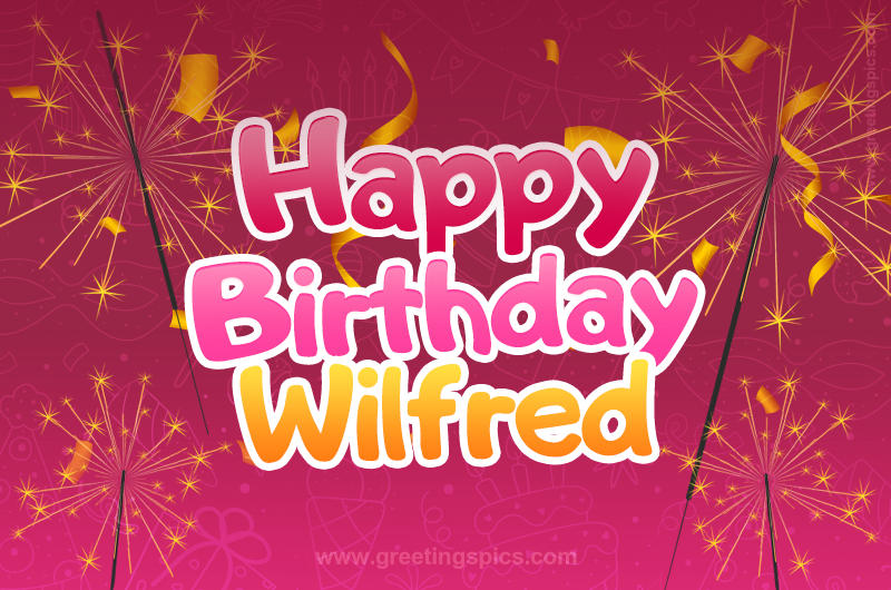 Happy Birthday Wilfred Image with sparklers