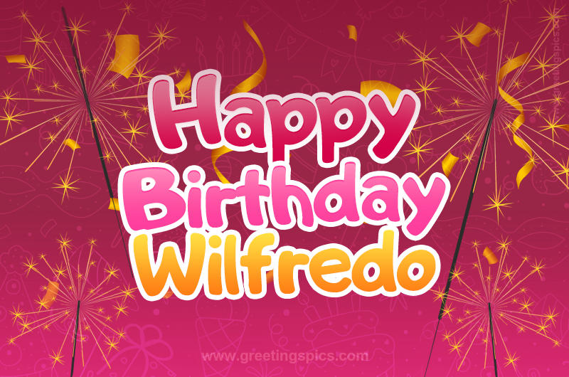 Happy Birthday Wilfredo Image with sparklers