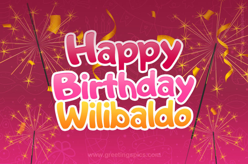 Happy Birthday Wilibaldo Image with sparklers