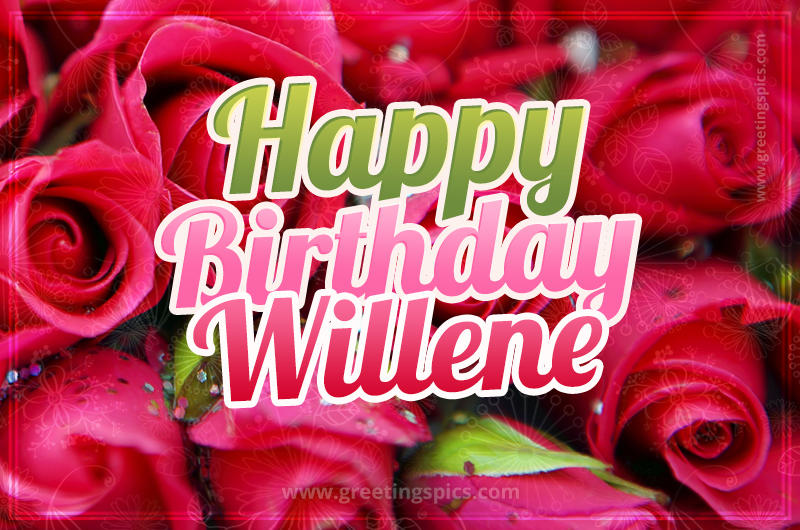 Happy Birthday Willene beautiful Image with red roses