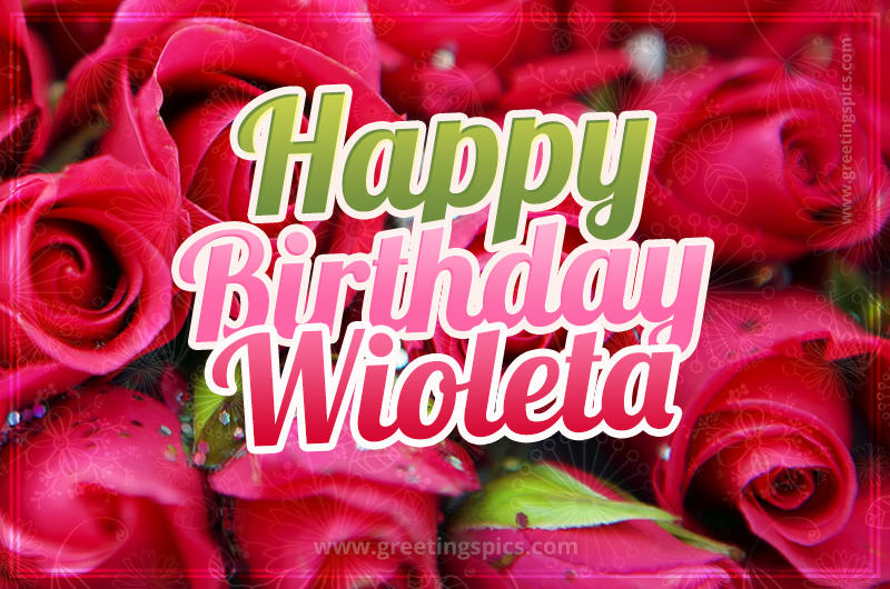 Happy Birthday Wioleta beautiful Image with red roses