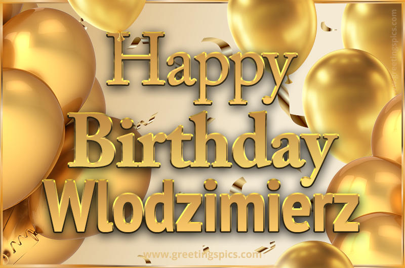 Happy Birthday Wlodzimierz Card with golden confetti and balloons