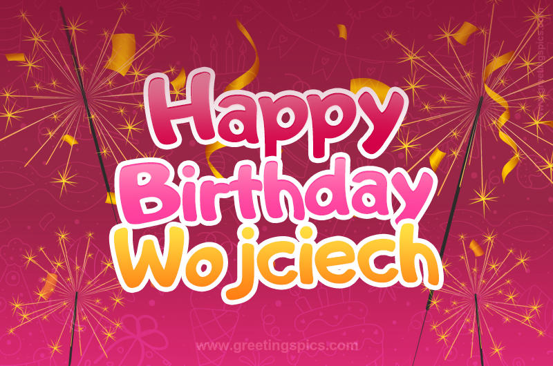 Happy Birthday Wojciech Image with sparklers