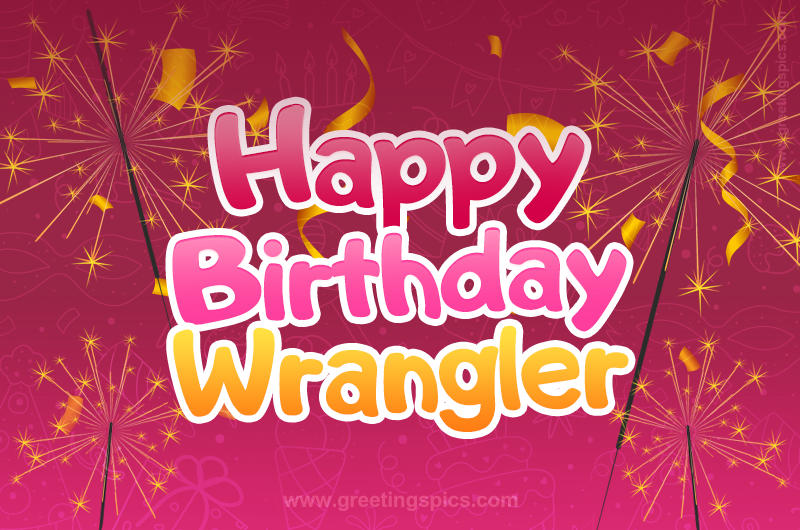 Happy Birthday Wrangler Image with sparklers