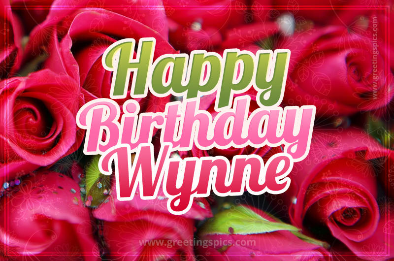 Happy Birthday Wynne beautiful Image with red roses