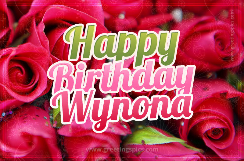 Happy Birthday Wynona beautiful Image with red roses