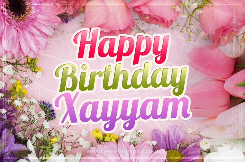 Happy Birthday Xayyam Picture with beautiful flowers