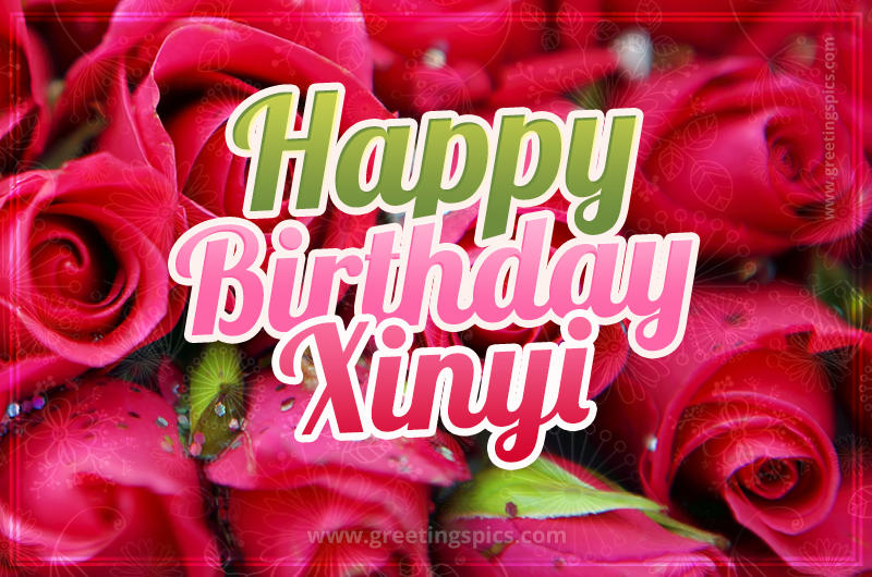 Happy Birthday Xinyi beautiful Image with red roses