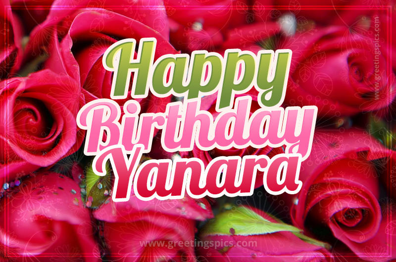 Happy Birthday Yanara beautiful Image with red roses