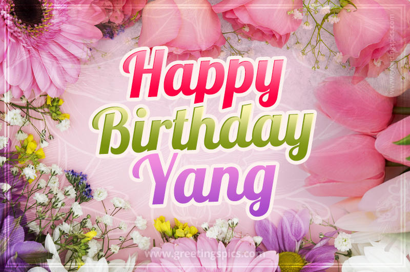 Happy Birthday Yang Picture with beautiful flowers