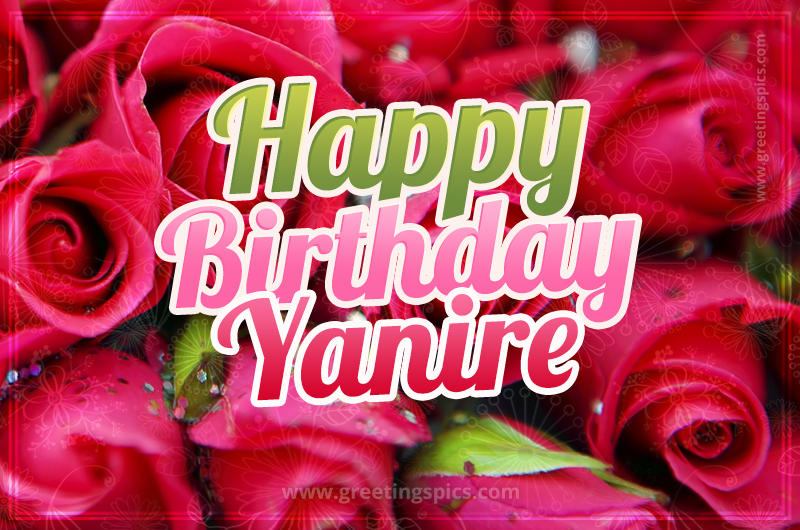 Happy Birthday Yanire beautiful Image with red roses