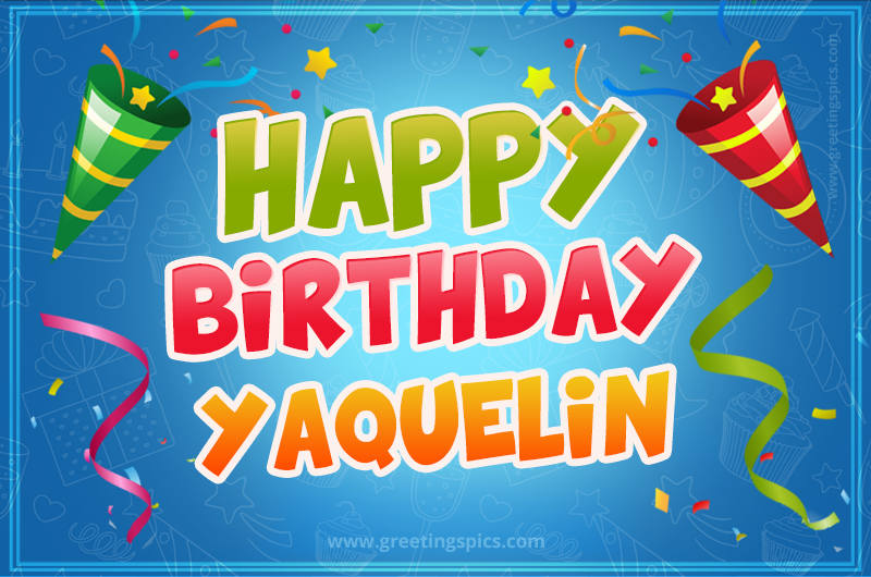 Happy Birthday Yaquelin picture with confetti and party poppers