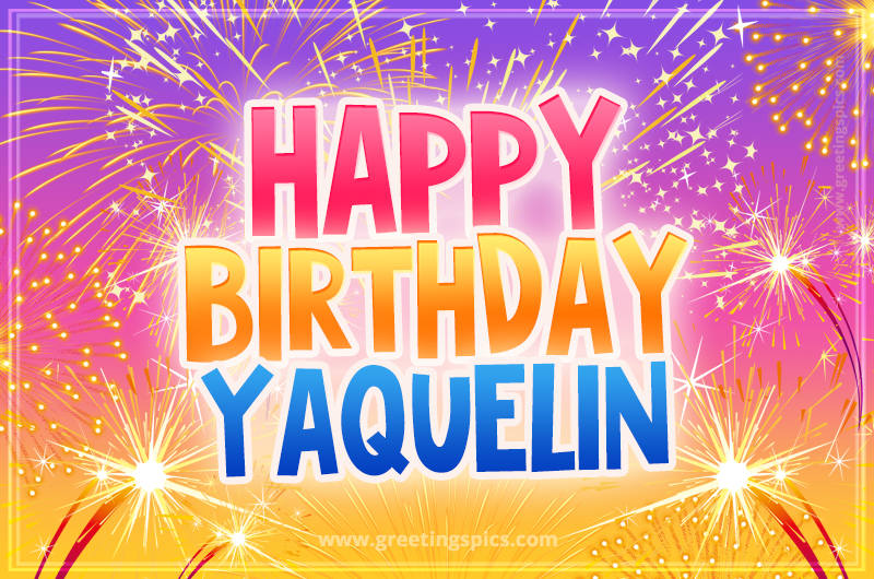 Happy Birthday Yaquelin Picture with fireworks