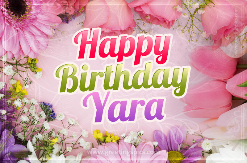 Happy Birthday Yara Picture with beautiful flowers