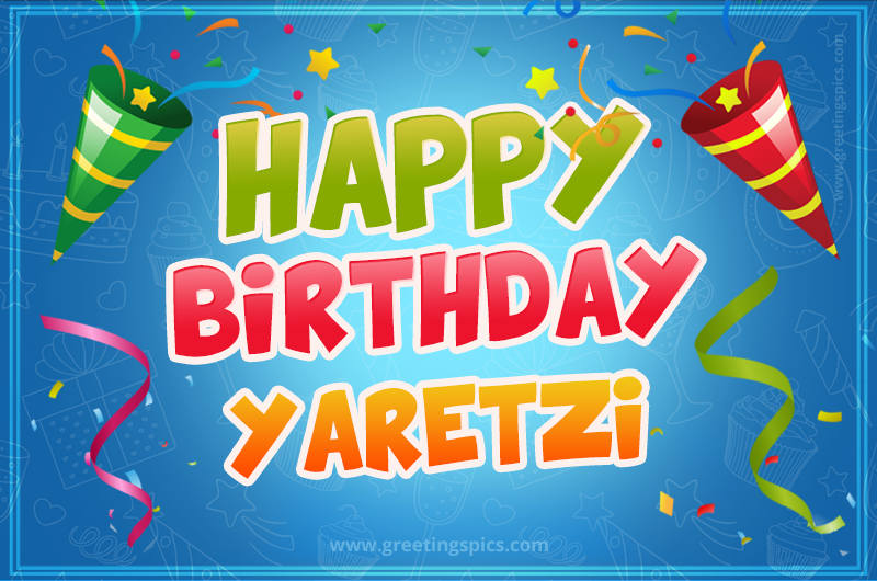 Happy Birthday Yaretzi picture with confetti and party poppers